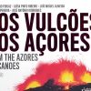 Dos vulcões dos Açores | From the Azores volcanoes
